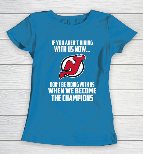 NHL New Jersey Devils Hockey We Become The Champions Women's T-Shirt 6