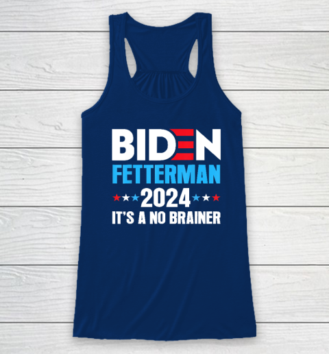 Biden Fetterman 2024 It's a No Brainer Political Racerback Tank 4