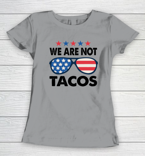We Are Not Tacos Sunglass America Flag Women's T-Shirt 3