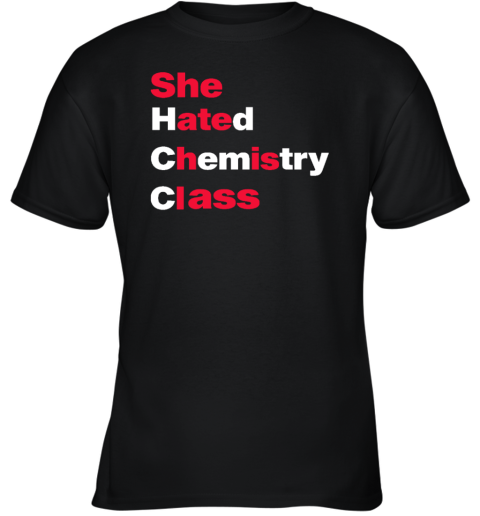 She Hated Chemistry Class Youth T-Shirt