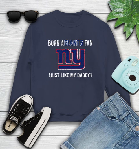 NFL New York Giants Football Loyal Fan Just Like My Daddy Shirt Sweatshirt 2