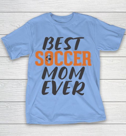 Mother's Day Funny Gift Ideas Apparel  Best Soccer Mom Ever T Shirt Youth T-Shirt 7