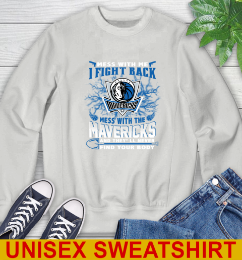 NBA Basketball Dallas Mavericks Mess With Me I Fight Back Mess With My Team And They'll Never Find Your Body Shirt Sweatshirt 5