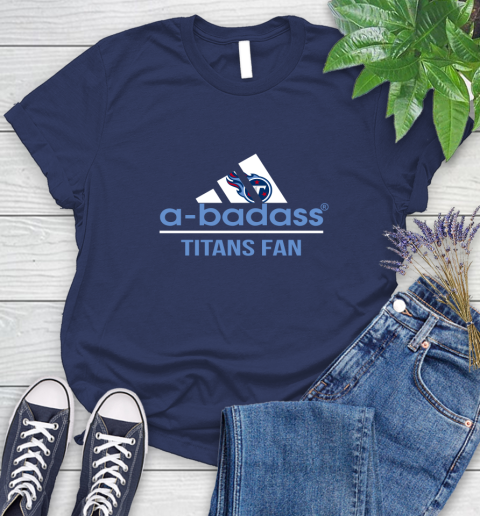 Tennessee Titans NFL Football A Badass Adidas Adoring Fan Sports Women's T-Shirt 14