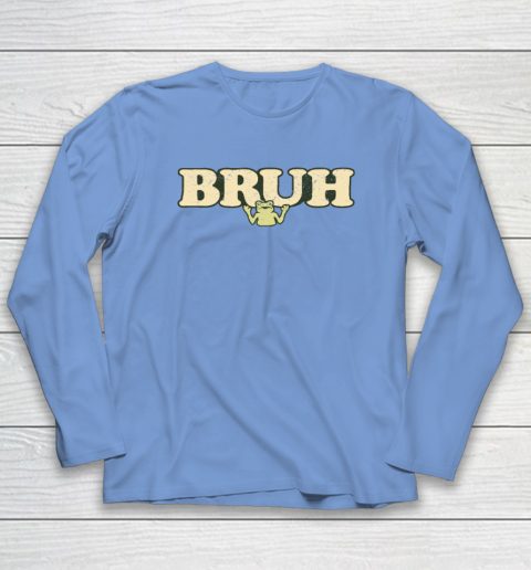 Bruh Long Sleeve T-Shirt 6