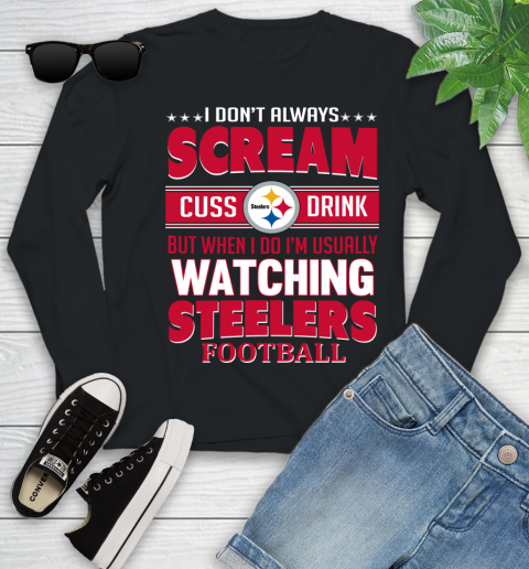 Pittsburgh Steelers NFL Football I Scream Cuss Drink When I'm Watching My Team Youth Long Sleeve