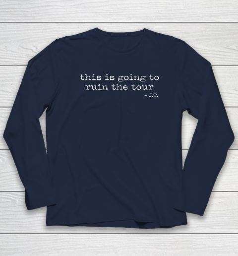 This Is Going To Ruin The Tour Long Sleeve T-Shirt 2