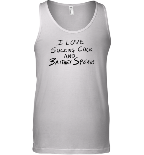 I Love Sucking Cock And Britney Spears Tank Top