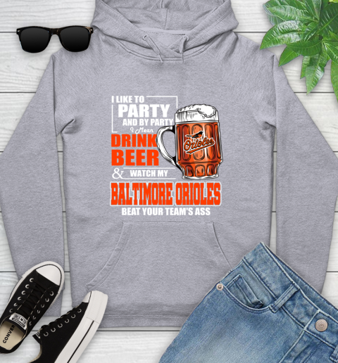MLB I Like To Party And By Party I Mean Drink Beer And Watch My Baltimore Orioles Beat Your Team's Ass Baseball Youth Hoodie 6