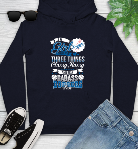 Los Angeles Dodgers MLB Baseball A Girl Should Be Three Things Classy Sassy And A Be Badass Fan Youth Hoodie 3