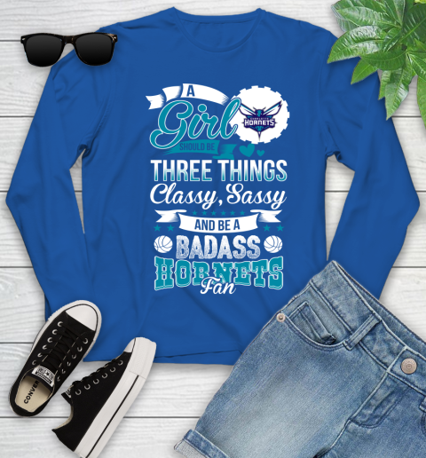 Charlotte Hornets NBA A Girl Should Be Three Things Classy Sassy And A Be Badass Fan Youth Long Sleeve 10