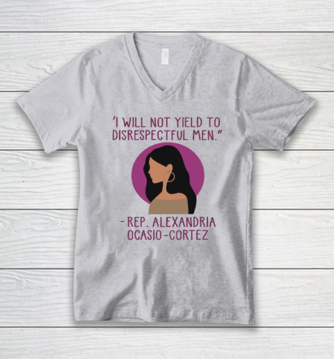 I Will Not Yield To Disrespectful Men Rep Alexandria Ocasio Cortez V-Neck T-Shirt 2