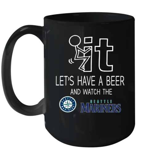 Seattle Mariners Baseball MLB Let's Have A Beer And Watch Your Team Sports Ceramic Mug 15oz