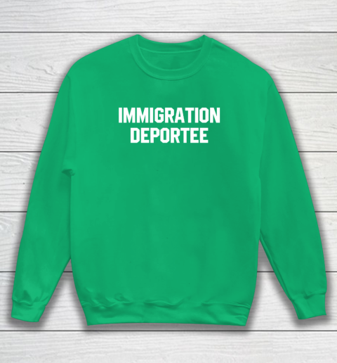 Immigration Deportee Sweatshirt 4