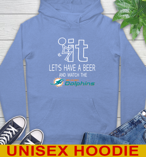 Miami Dolphins Football NFL Let's Have A Beer And Watch Your Team Sports Hoodie 11
