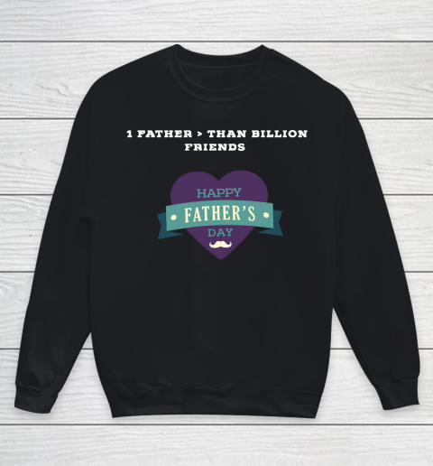 Father's Day Funny Gift Ideas Apparel  Father is more than billion friend  my dad is my hero T Shi Youth Sweatshirt