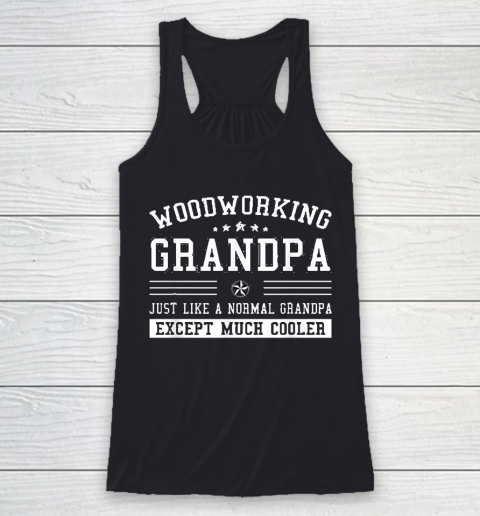 Grandpa Funny Gift Apparel  Mens Just Like A Normal Woodworking Grandpa Racerback Tank