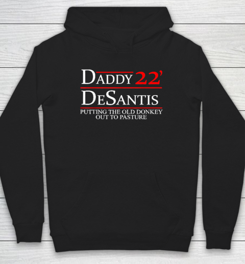 Daddy Desantis Shirt Putting The Old Donkey Out To Pasture Hoodie