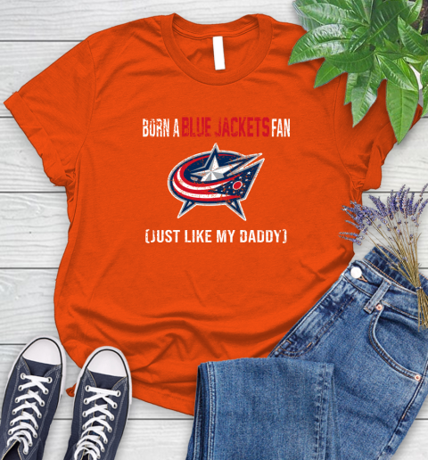 NHL Columbus Blue Jackets Hockey Loyal Fan Just Like My Daddy Shirt Women's T-Shirt 3