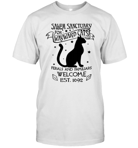 Salem Sanctuary For Waywaed Cats Ferals And Familiars Welcome Est T-Shirt