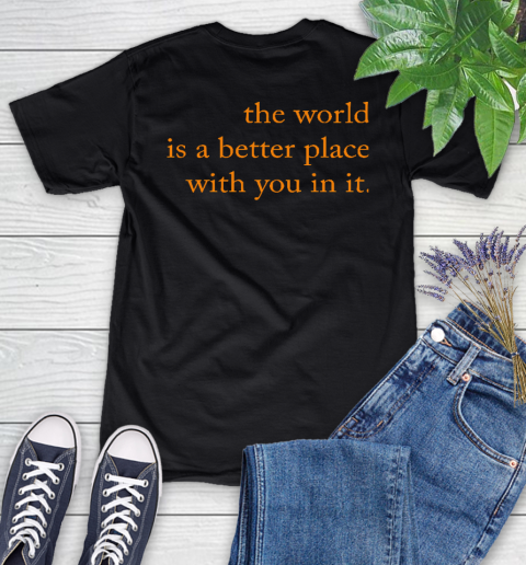 The World Is A Better Place With You In It Women's T-Shirt