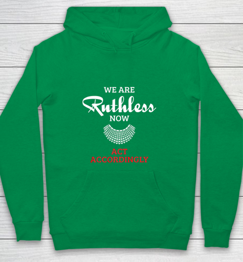 We Are Ruthless Now Act Accordingly Youth Hoodie 4