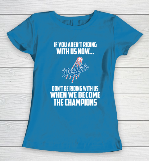 MLB Los Angeles Dodgers Baseball We Become The Champions Women's T-Shirt 6
