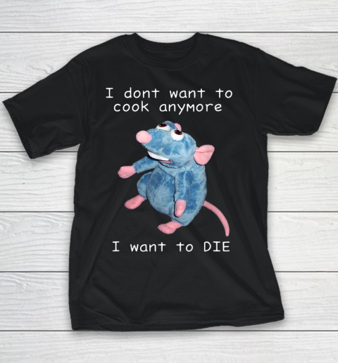 I Don t Want To Cook Anymore I Want To Die Funny Youth T-Shirt