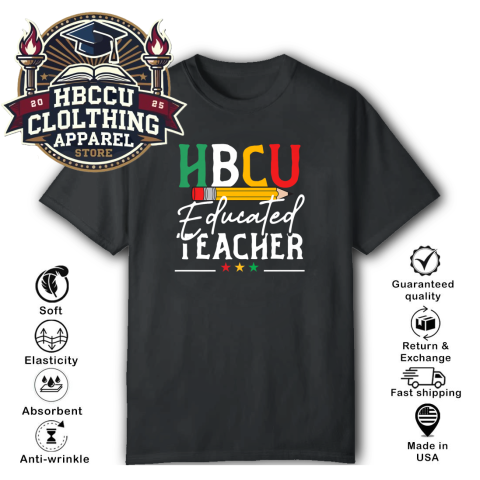 HBCU Educated Teacher T-Shirt HBCU Educated Teacher T-Shirt