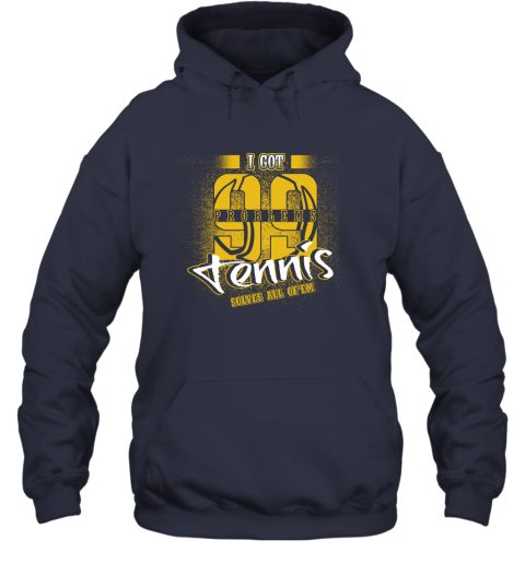 I Got 99 Problems TENNIS Solves All Of'em Hoodie 3 I Got 99 Problems TENNIS Solves All Of'em Hoodie - Image 3
