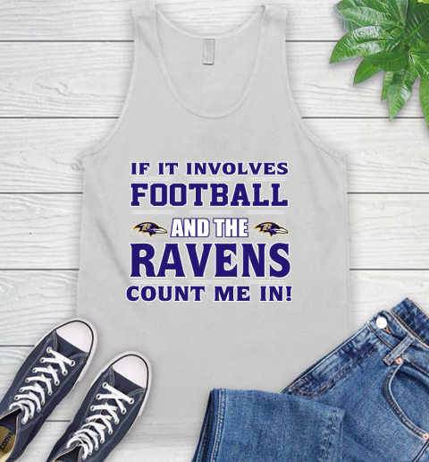 NFL If It Involves Football And The Baltimore Ravens Count Me In Sports Tank Top
