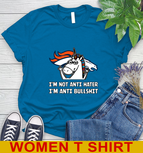 Denver Broncos NFL Football Unicorn I'm Not Anti Hater I'm Anti Bullshit Women's T-Shirt 7
