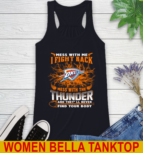 NBA Basketball Oklahoma City Thunder Mess With Me I Fight Back Mess With My Team And They'll Never Find Your Body Shirt Racerback Tank 8