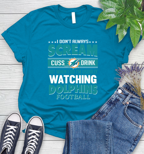 Miami Dolphins NFL Football I Scream Cuss Drink When I'm Watching My Team Women's T-Shirt 10