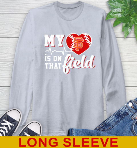 MLB My Heart Is On That Field Baseball Sports San Francisco Giants Long Sleeve T-Shirt 6