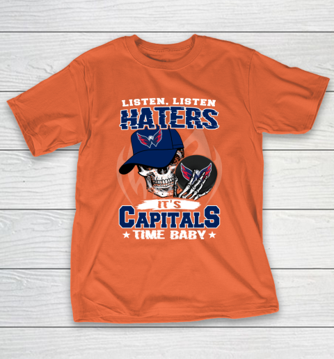 Listen Haters It is CAPITALS Time Baby NHL T-Shirt 4