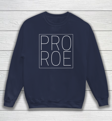 Pro Roe Pro Choice Abortion Rights Roe Vs Wade Sweatshirt 2