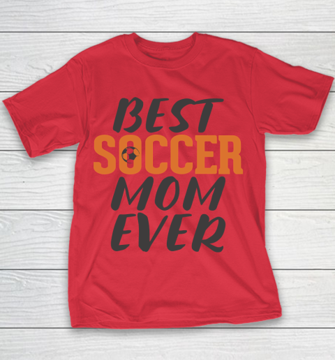 Mother's Day Funny Gift Ideas Apparel  Best Soccer Mom Ever T Shirt Youth T-Shirt 6
