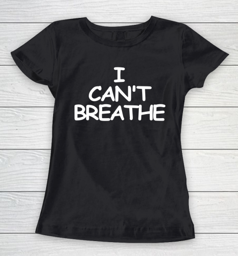 I can't breathe Women's T-Shirt