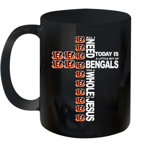 NFL All I Need Today Is A Little Bit Of Cincinnati Bengals Cross Shirt Ceramic Mug 11oz