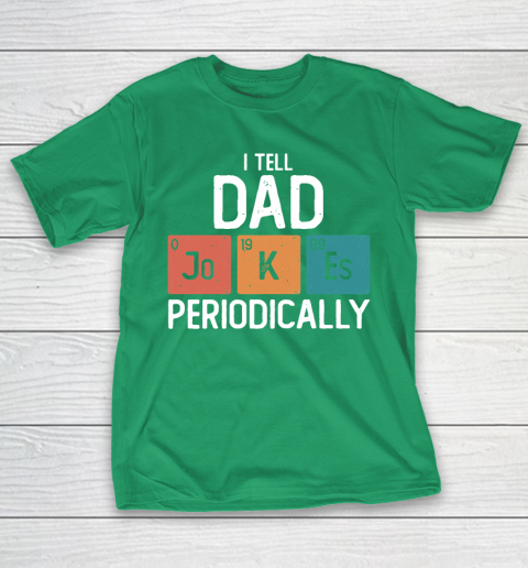 I Tell Dad Jokes Periodically Funny Father's Day Gift Science Pun Vintage Chemistry Periodical T-Shirt 5