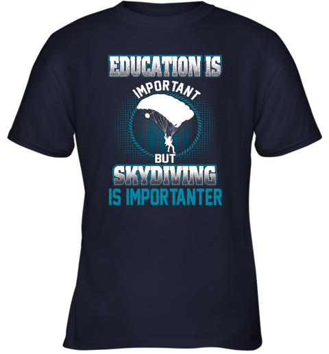 Education Is Important But Skydiving Is Importanter Youth T-Shirt 2