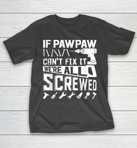 Grandpa Funny Gift Apparel  Mens If Pawpaw Can't Fix It American Grandpa T-Shirt