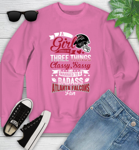 Atlanta Falcons NFL Football A Girl Should Be Three Things Classy Sassy And A Be Badass Fan Youth Sweatshirt 6