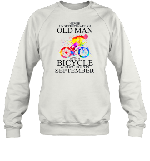 Never Underestimate An Old Man With A Bicycle Who Was Born In September Sweatshirt