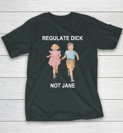 Regulate Dick Not Jane Youth T-Shirt 3