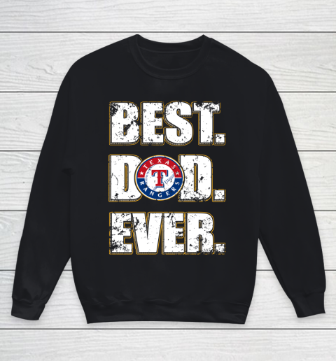 MLB Texas Rangers Baseball Best Dad Ever Family Shirt Youth Sweatshirt