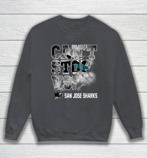NHL San Jose Sharks Hockey Can't Stop Vs Sweatshirt 4