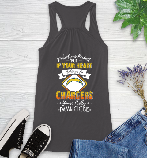 NFL Football Los Angeles Chargers Nobody Is Perfect But If Your Heart Belongs To Chargers You're Pretty Damn Close Shirt Racerback Tank 9