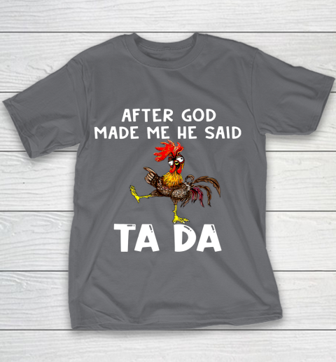 Funny Cute Chicken After God Made Me He Said Tada Youth T-Shirt 5